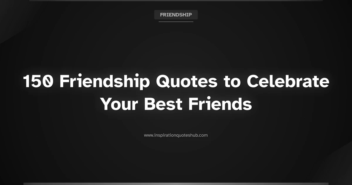 Featured image for 150 Friendship Quotes to Celebrate Your Best Friends