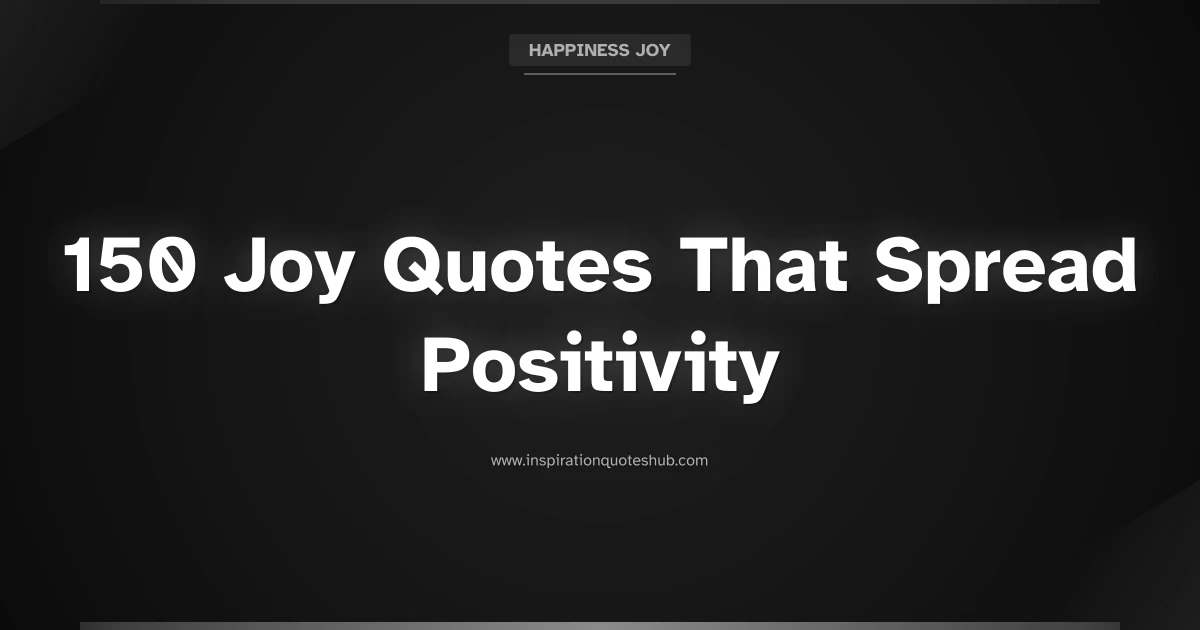 Featured image for 150 Joy Quotes That Spread Positivity and Lift Your Spirit