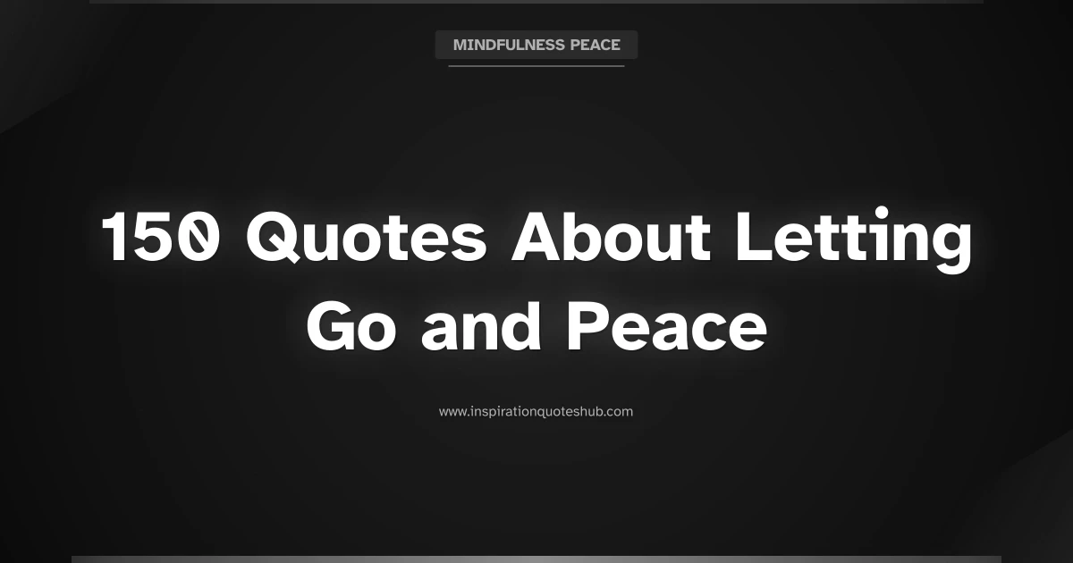 Featured image for 150 Quotes About Letting Go and Peace to Find Your Inner Calm