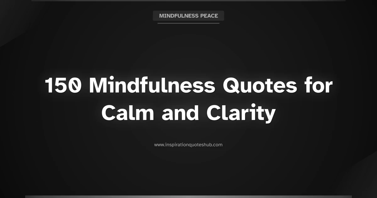 Featured image for 150 Mindfulness Quotes for Calm and Clarity