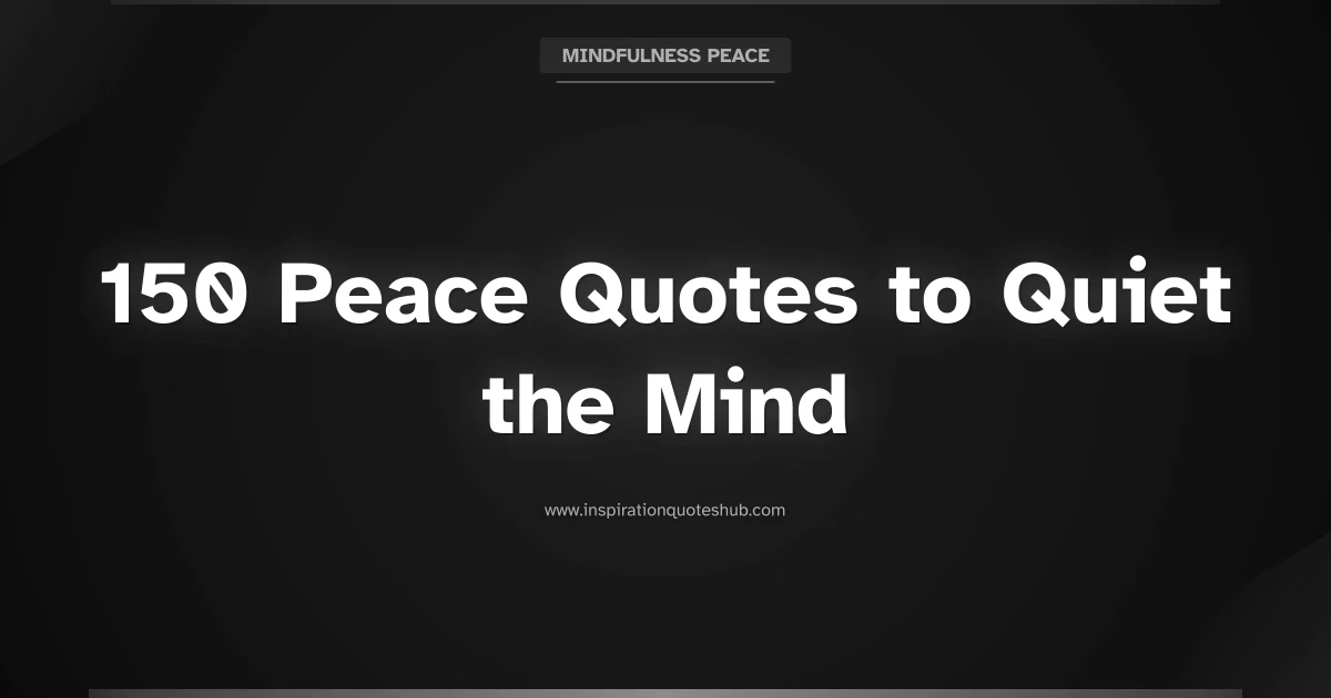 Featured image for 150 Peace Quotes to Quiet the Mind and Find Inner Serenity