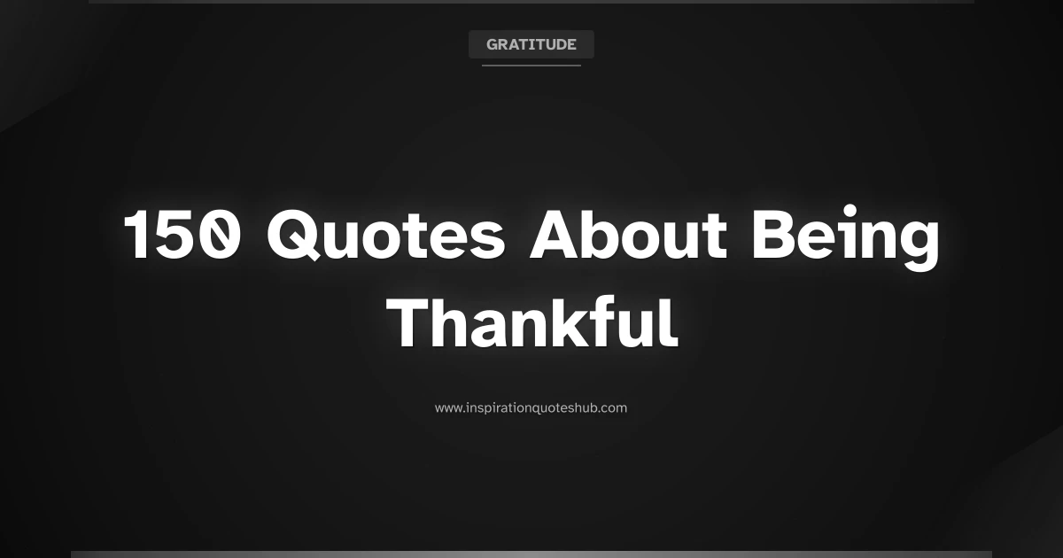 Featured image for 150 Quotes About Being Thankful to Appreciate Life