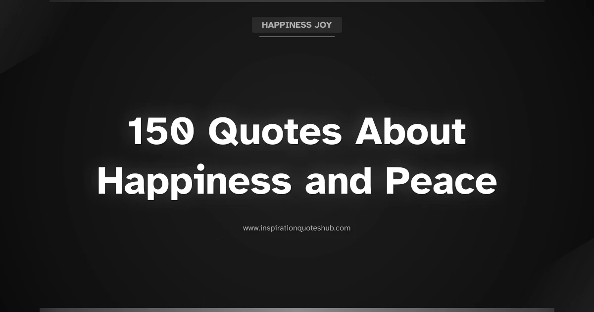 Featured image for 150 Quotes About Happiness and Peace to Find Your Inner Calm
