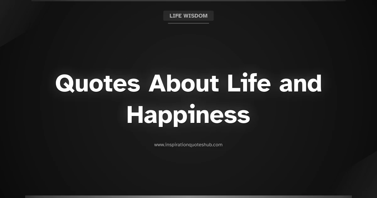 Featured image for 150 Quotes About Life and Happiness: Finding Daily Joy