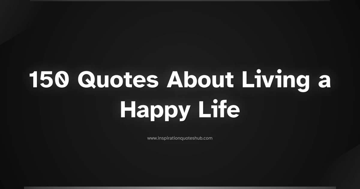 Featured image for 150 Quotes About Living a Happy Life to Inspire Your Journey