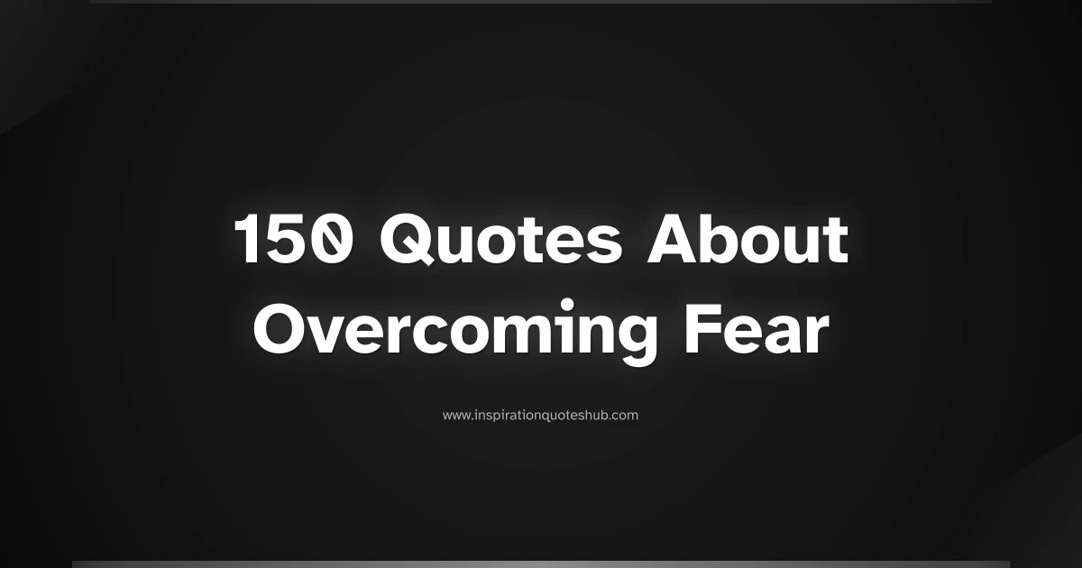Featured image for 150 Quotes About Overcoming Fear to Reclaim Your Power