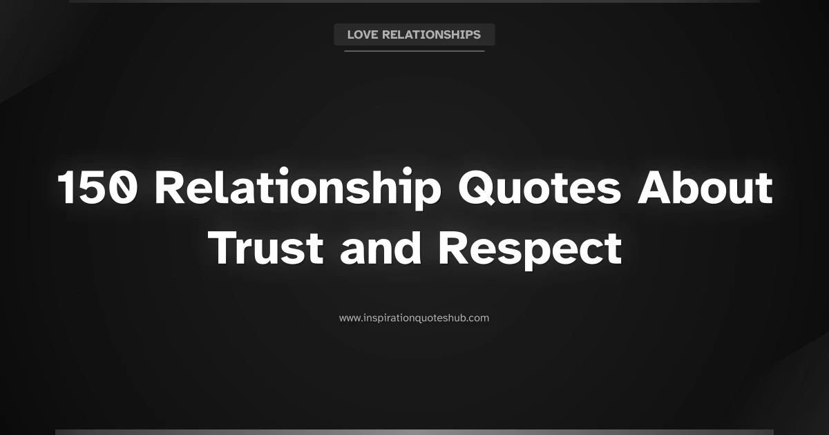 Featured image for 150 Relationship Quotes About Trust and Respect