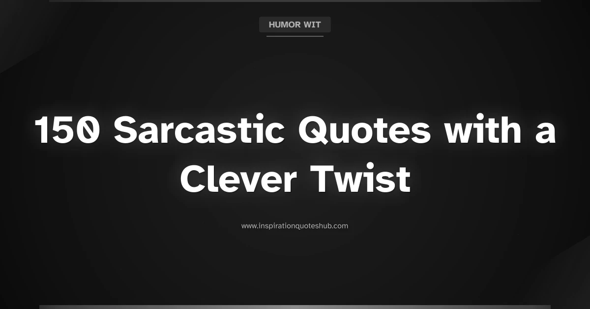 Featured image for 150 Sarcastic Quotes with a Clever Twist to Spice Up Your Wit