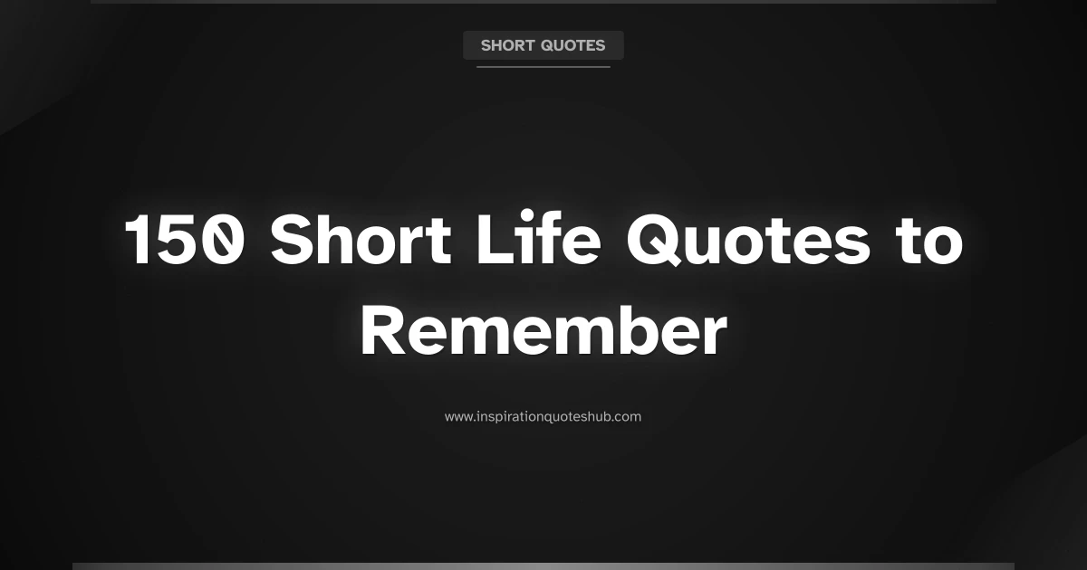 Featured image for 150 Short Life Quotes to Remember: Bite-Sized Wisdom for Daily Inspiration
