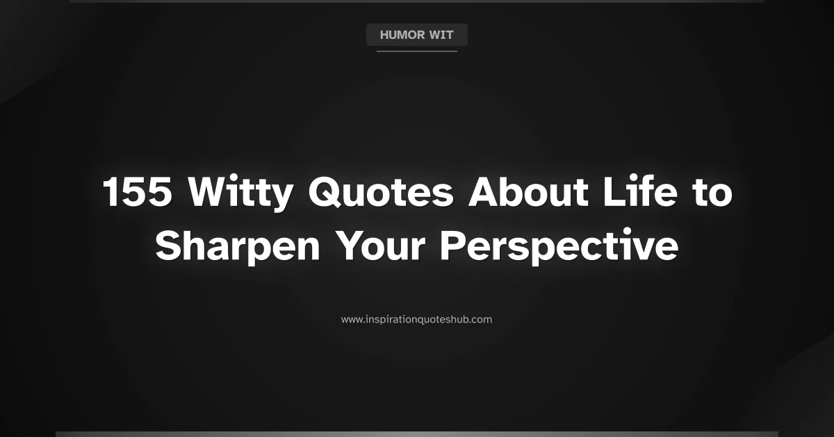 Featured image for 155 Witty Quotes About Life to Sharpen Your Outlook