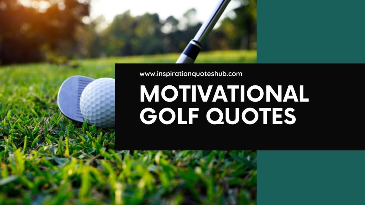 Motivational Golf Quotes to Elevate Your Game and Mindset