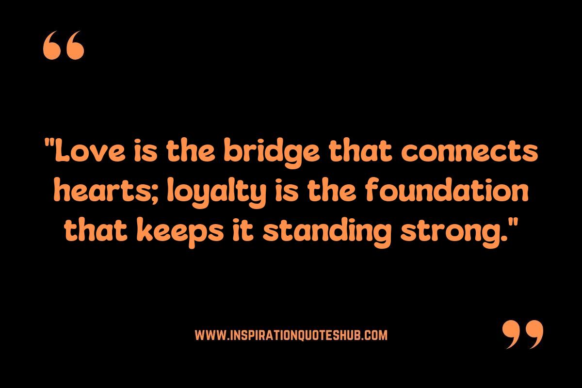 The Power of Love and Loyalty Quotes in Relationships The Power of Love and Loyalty Quotes in Relationships