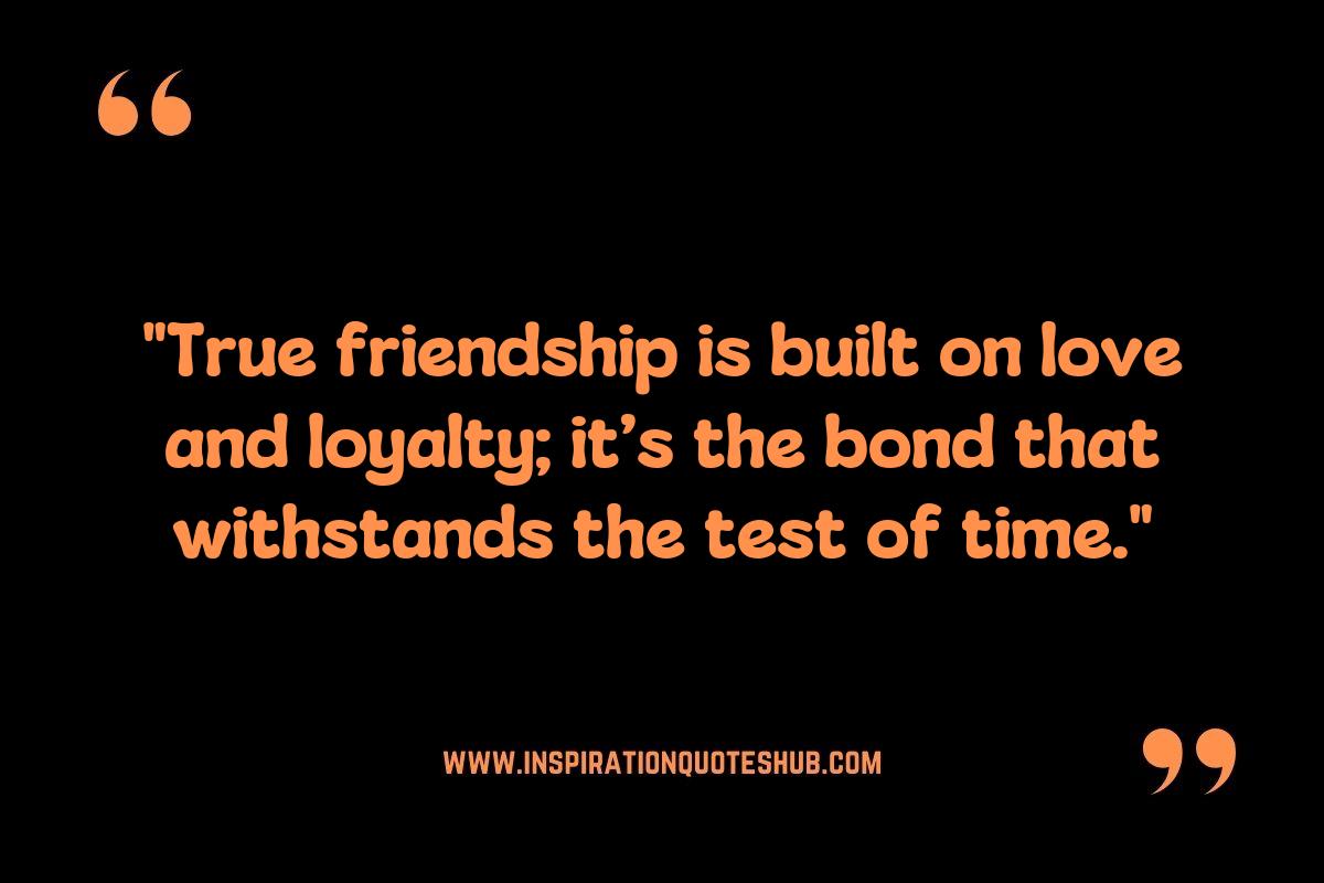 The Role of Love and Loyalty Quotes in Friendships The Role of Love and Loyalty Quotes in Friendships