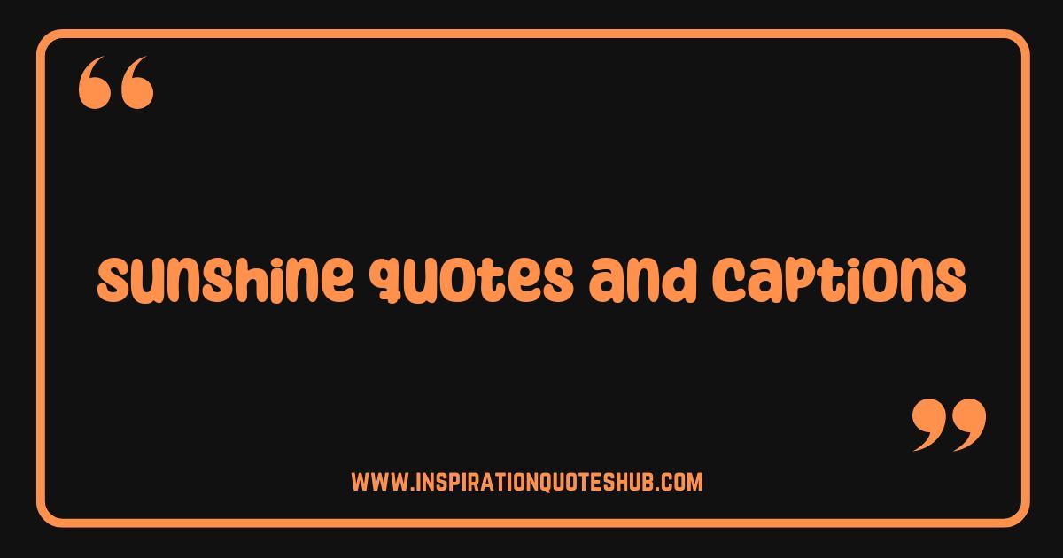 Best Sunshine Quotes and Captions To Brighten Your Day Plus Instagram Inspiration Best Sunshine Quotes and Captions To Brighten Your Day Plus Instagram Inspiration