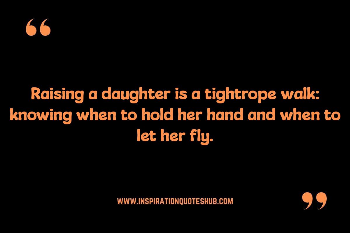 Balancing Protection and Independence: Quotes on Raising a Daughter Balancing Protection and Independence: Quotes on Raising a Daughter