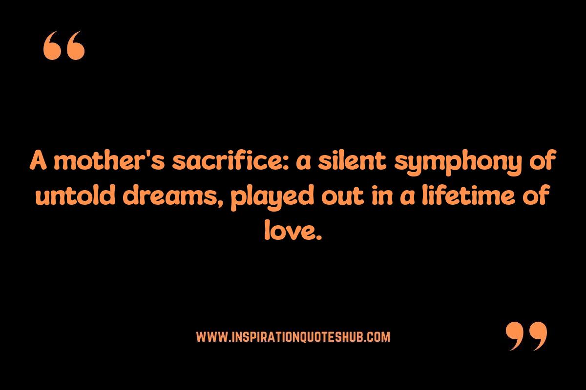 Beyond Words: Quotes Capturing the Depth of a Mother's Sacrifice Beyond Words: Quotes Capturing the Depth of a Mother's Sacrifice