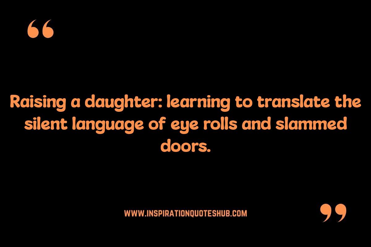 Communication Hurdles: Quotes About the Challenges of Raising a Daughter Communication Hurdles: Quotes About the Challenges of Raising a Daughter