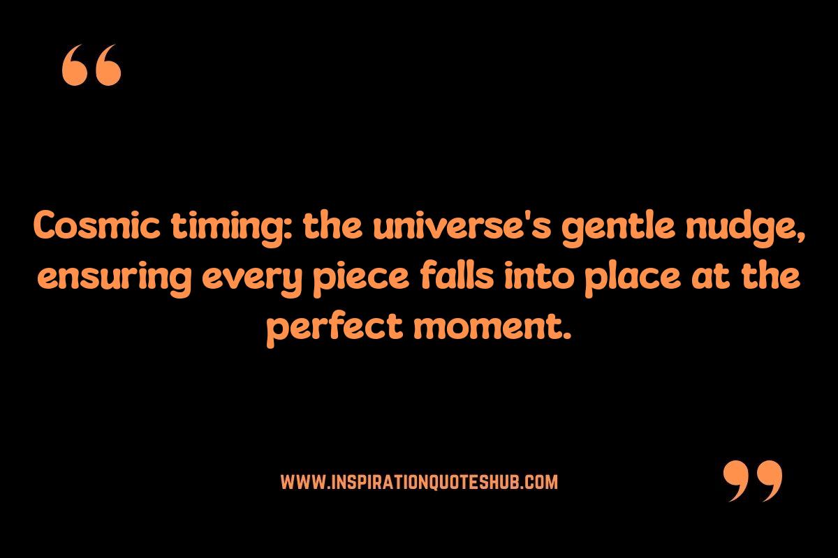 Cosmic Timing Quotes: Manifestation and Alignment With Destiny Cosmic Timing Quotes: Manifestation and Alignment With Destiny