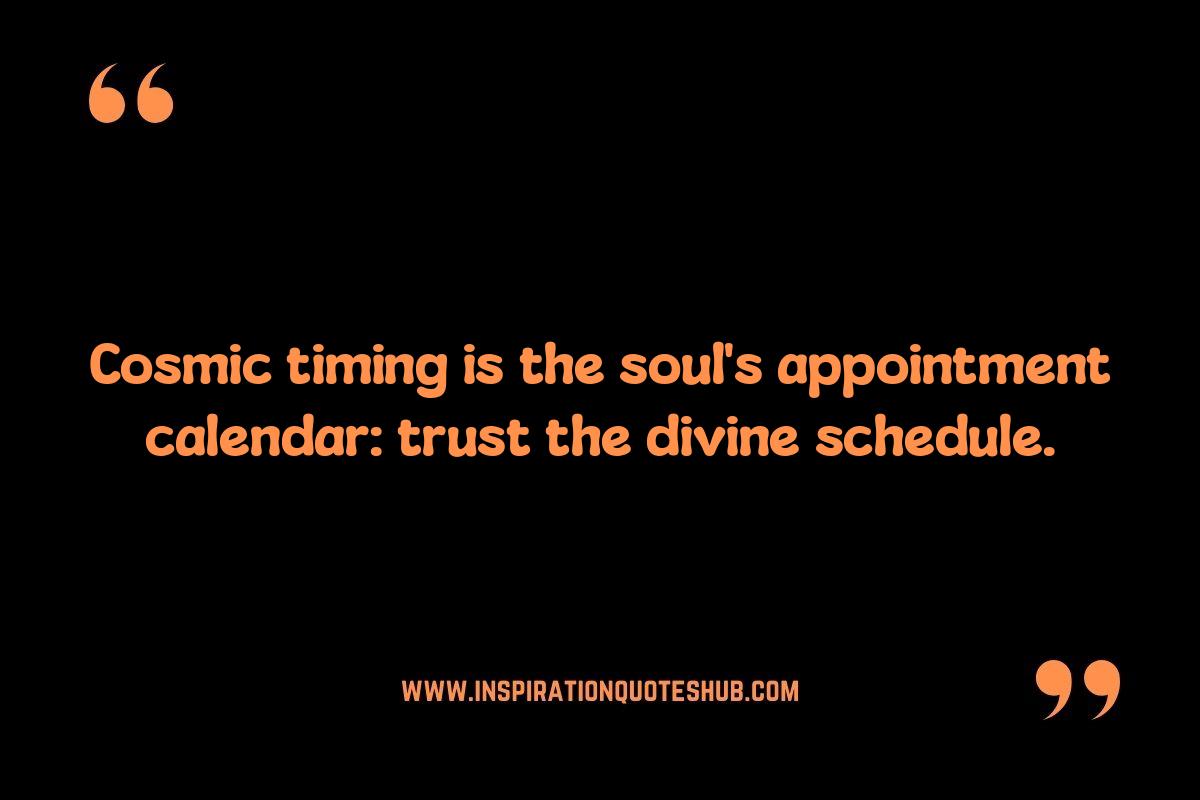 Cosmic Timing Quotes: Surrender and the Perfect Moment Cosmic Timing Quotes: Surrender and the Perfect Moment