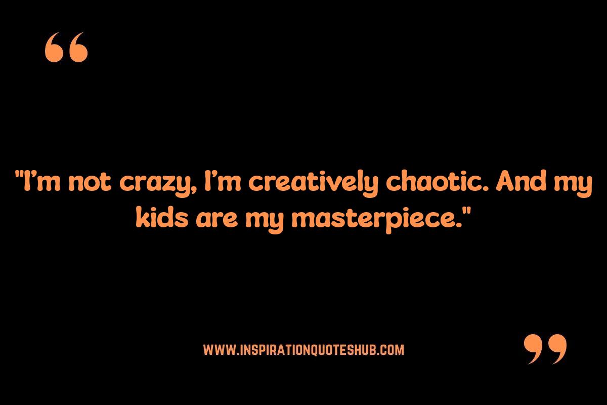 Crazy Mom Quotes: Embracing the Beautiful Mess of Motherhood Crazy Mom Quotes: Embracing the Beautiful Mess of Motherhood