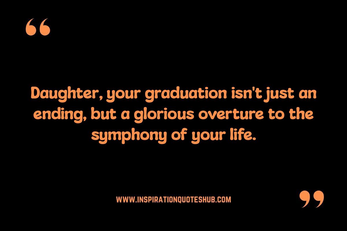 Daughter Love Quotes for Graduation: Honoring Achievements and Future Success Daughter Love Quotes for Graduation: Honoring Achievements and Future Success