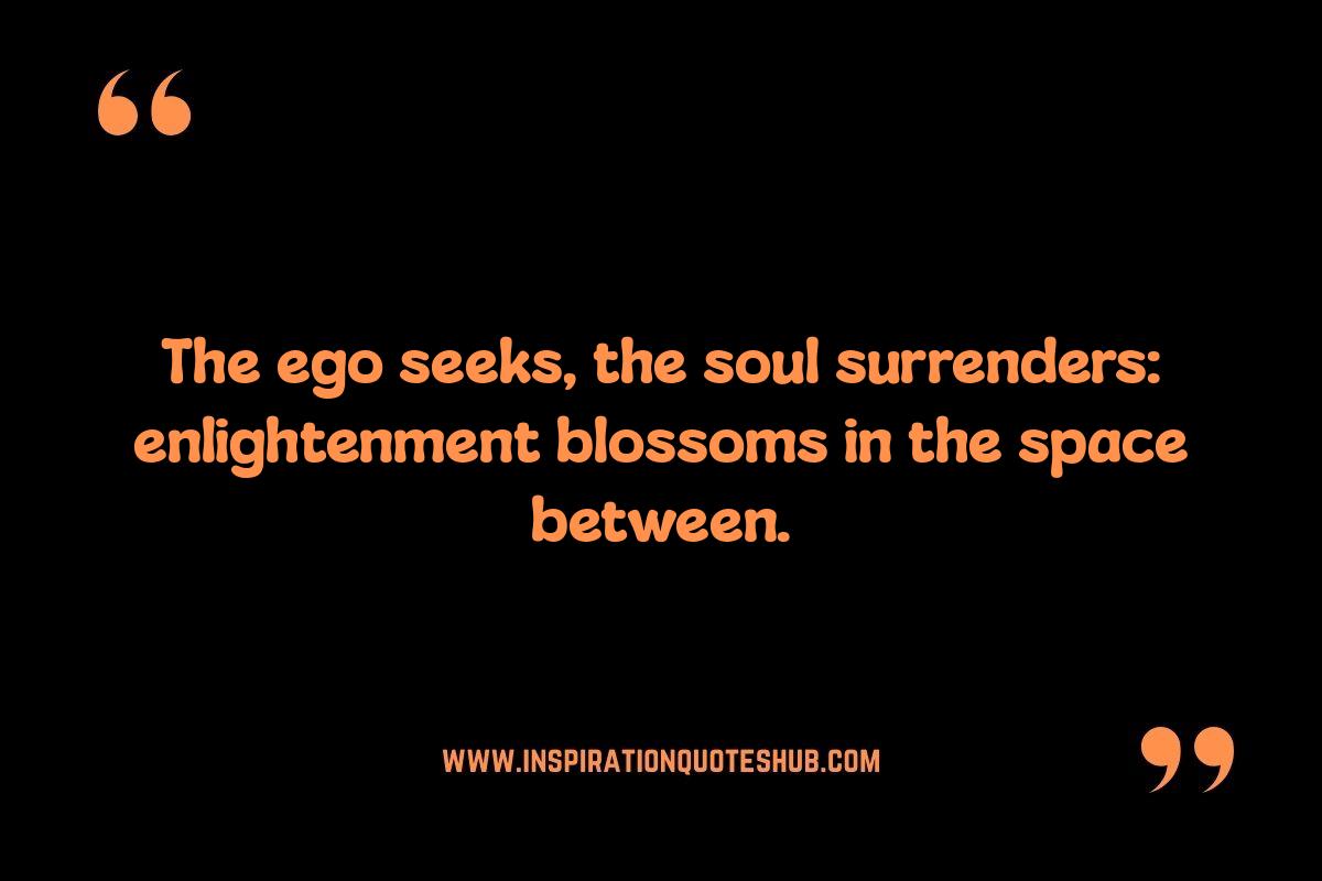 Deep Spiritual Quotes: Transforming Ego into Enlightenment Deep Spiritual Quotes: Transforming Ego into Enlightenment