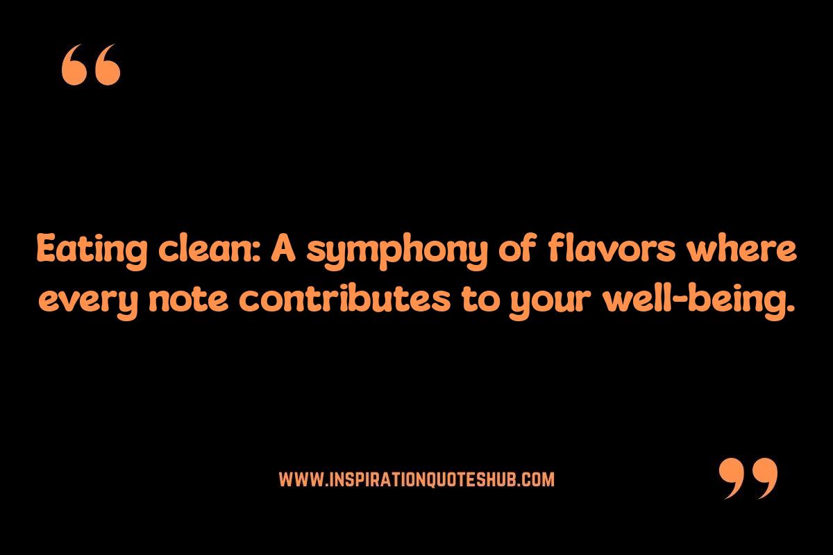 Eating Clean Quotes: Celebrating the Flavors of Natural Ingredients Eating Clean Quotes: Celebrating the Flavors of Natural Ingredients