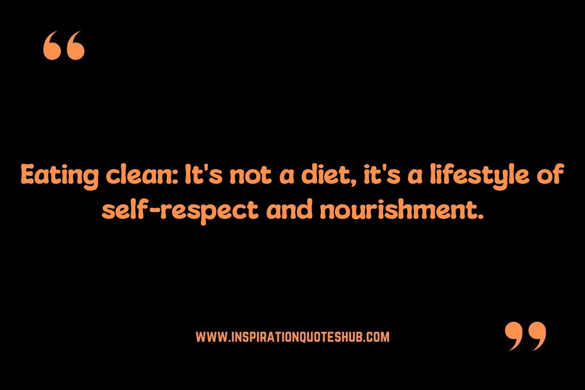 Eating Clean Quotes: Fueling Your Body Right Eating Clean Quotes: Fueling Your Body Right