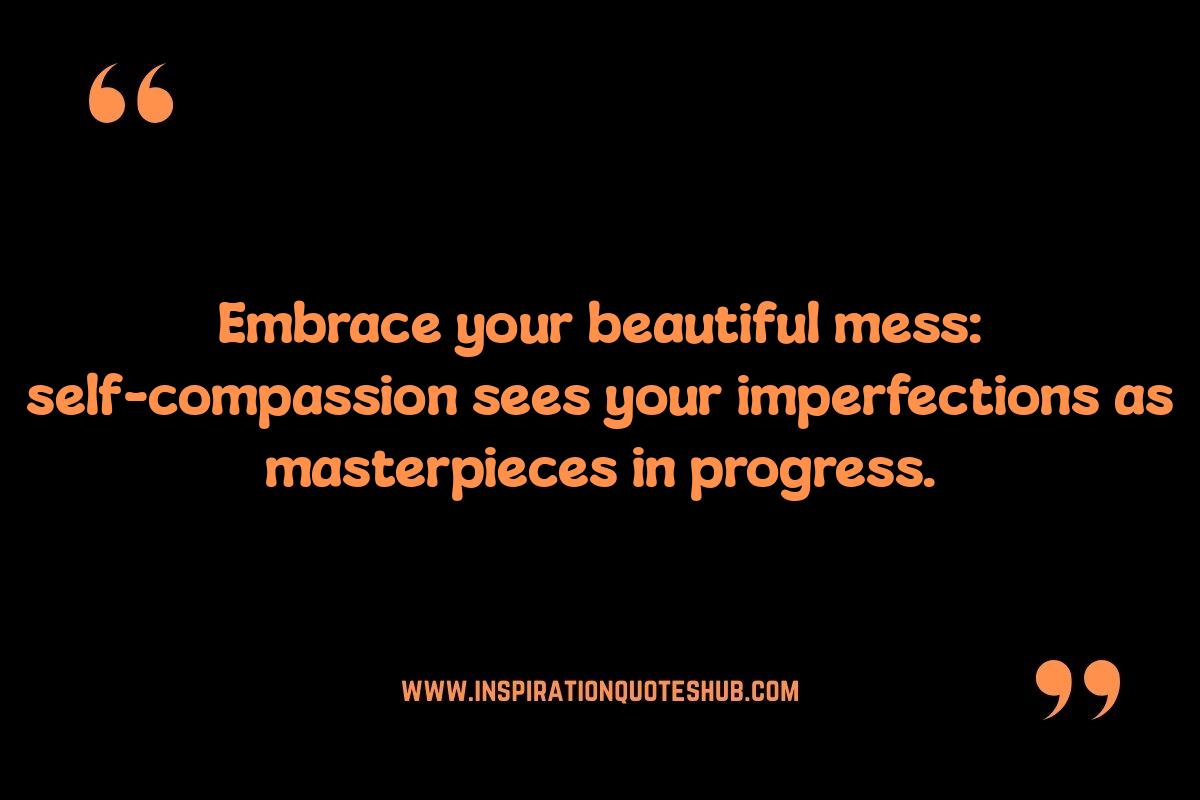 Embracing Imperfection: Healing Self-Compassion Quotes on Flaws Embracing Imperfection: Healing Self-Compassion Quotes on Flaws