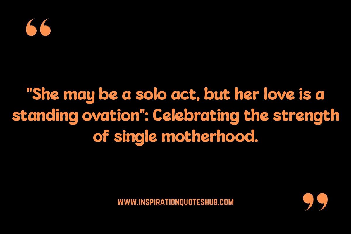 Empowering Encouraging Quotes for Single Moms: Finding Strength Within Empowering Encouraging Quotes for Single Moms: Finding Strength Within