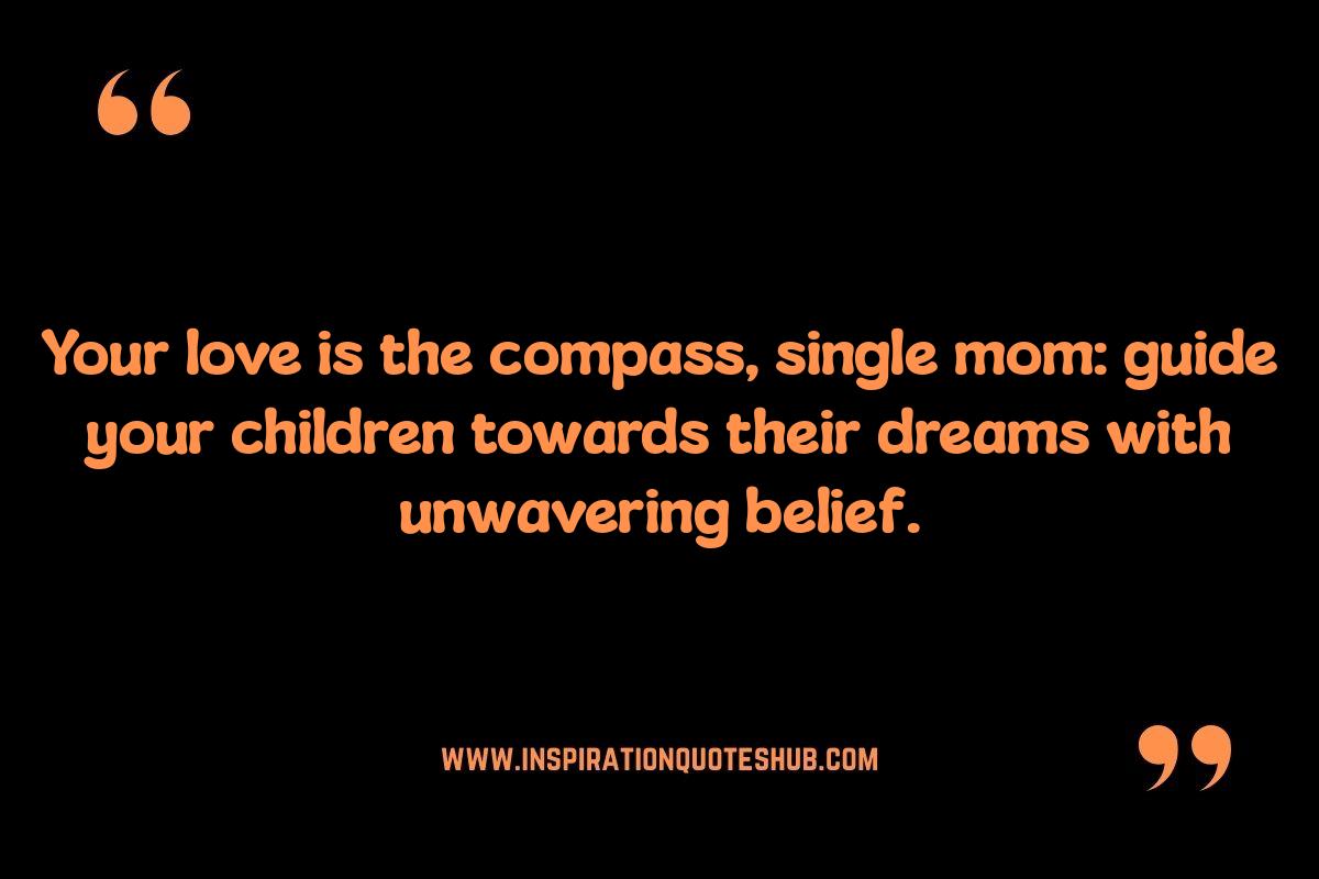 Encouraging Quotes for Single Moms: Raising Confident and Resilient Children Encouraging Quotes for Single Moms: Raising Confident and Resilient Children