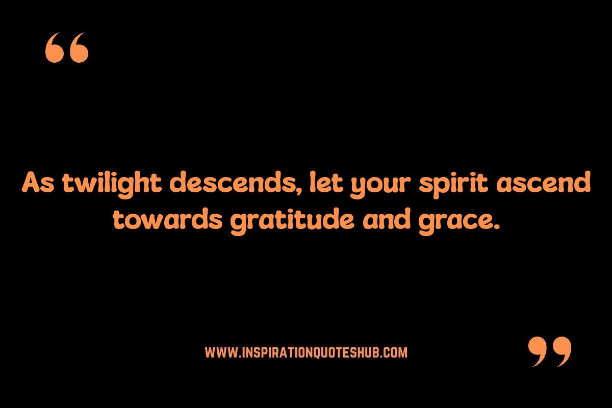 Evening Spiritual Quotes: Reflecting on the Day's Blessings Evening Spiritual Quotes: Reflecting on the Day's Blessings