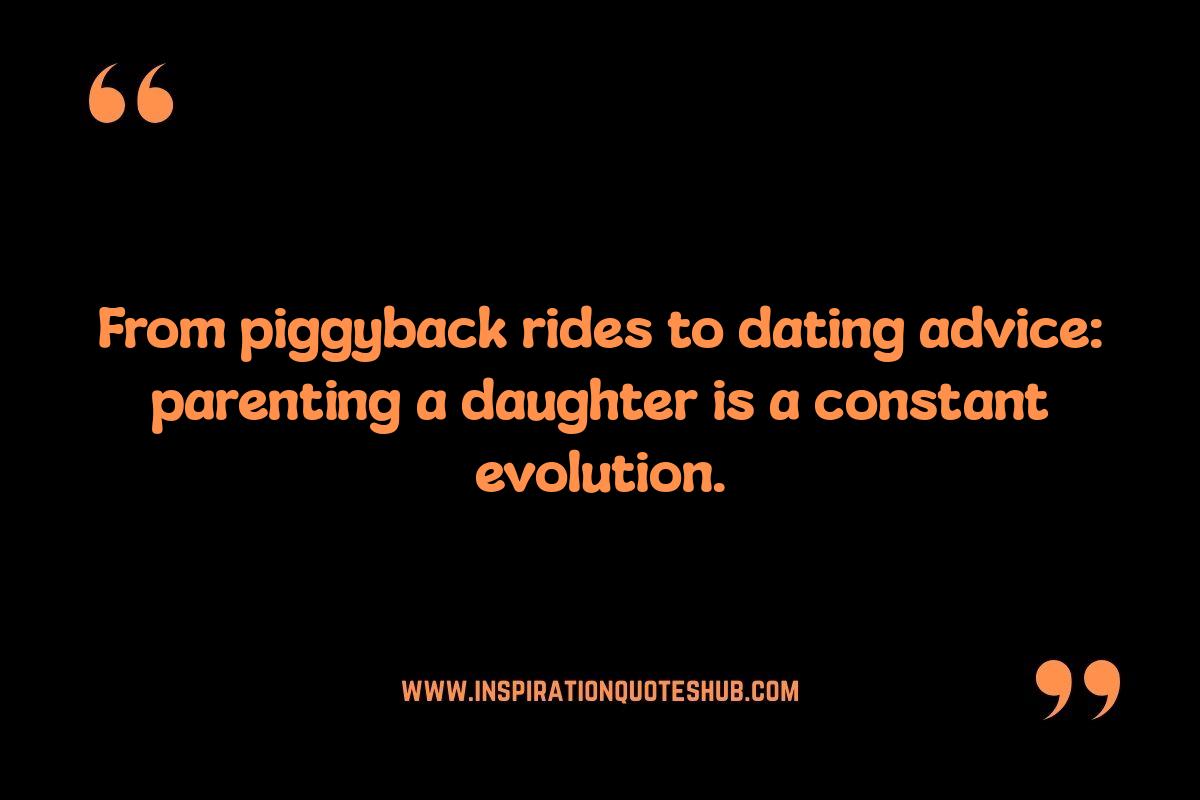 Evolving Relationships: Quotes on Raising a Daughter Through Different Stages Evolving Relationships: Quotes on Raising a Daughter Through Different Stages
