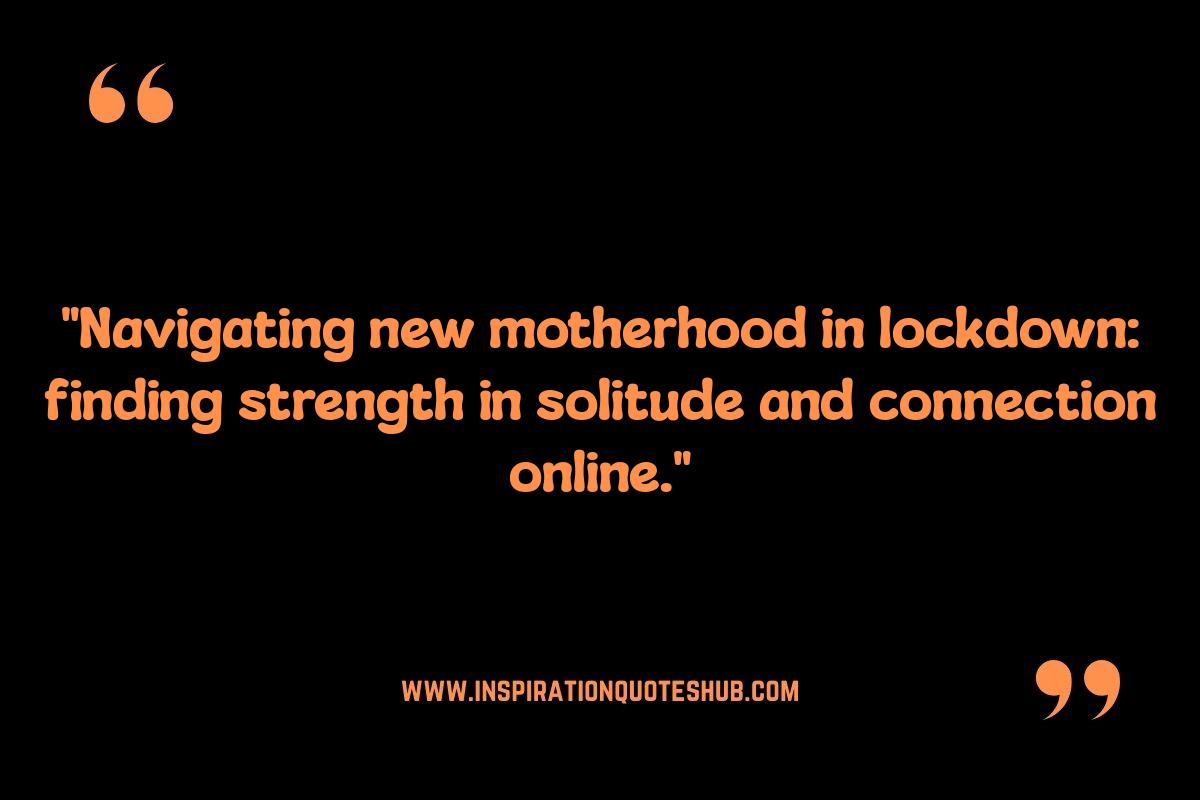 First Time Mom Quotes During Lockdown: Pandemic Parenting Wisdom First Time Mom Quotes During Lockdown: Pandemic Parenting Wisdom
