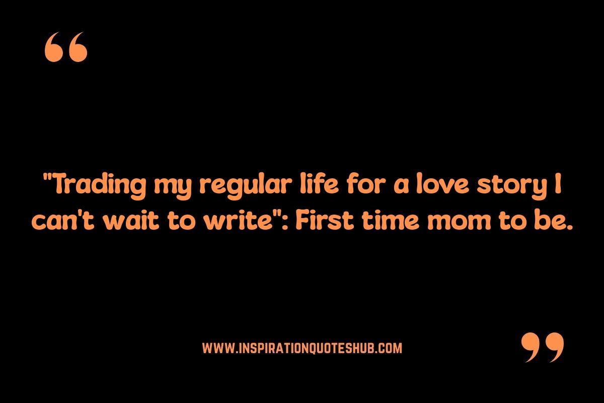 First Time Mom To Be Quotes: Embracing the Unknown First Time Mom To Be Quotes: Embracing the Unknown
