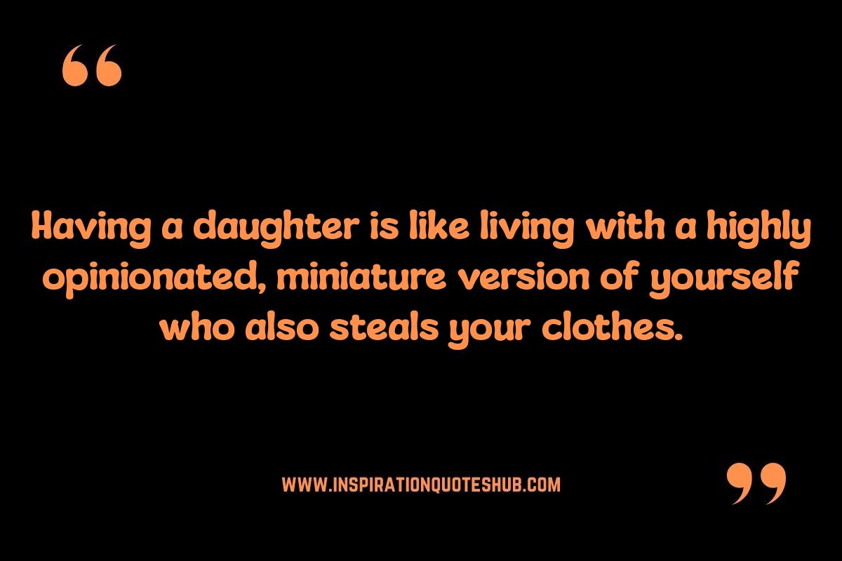 Funny Daughter Quotes: Observational Humor at its Finest Funny Daughter Quotes: Observational Humor at its Finest