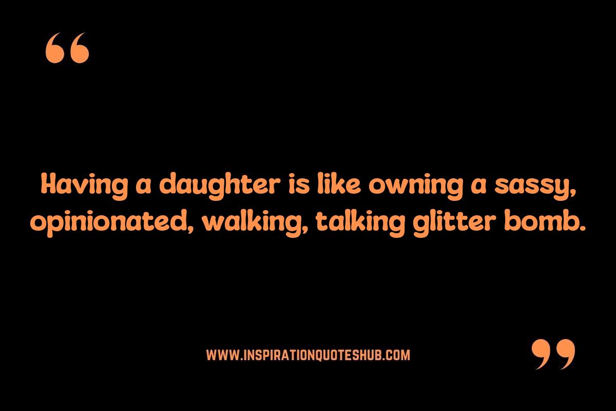Funny Daughter Quotes: Sarcasm and Sass Edition Funny Daughter Quotes: Sarcasm and Sass Edition