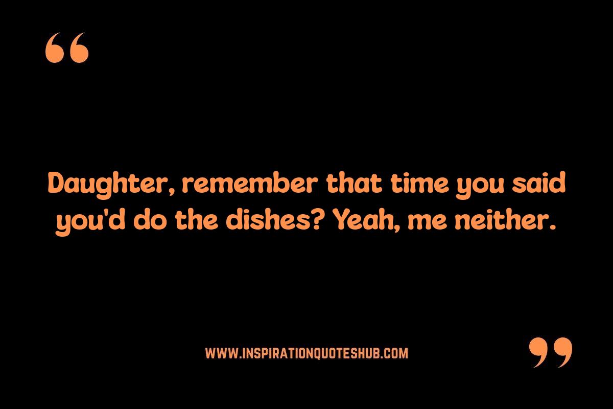 Funny Moments: Quotes from Dad to Daughter Funny Moments: Quotes from Dad to Daughter