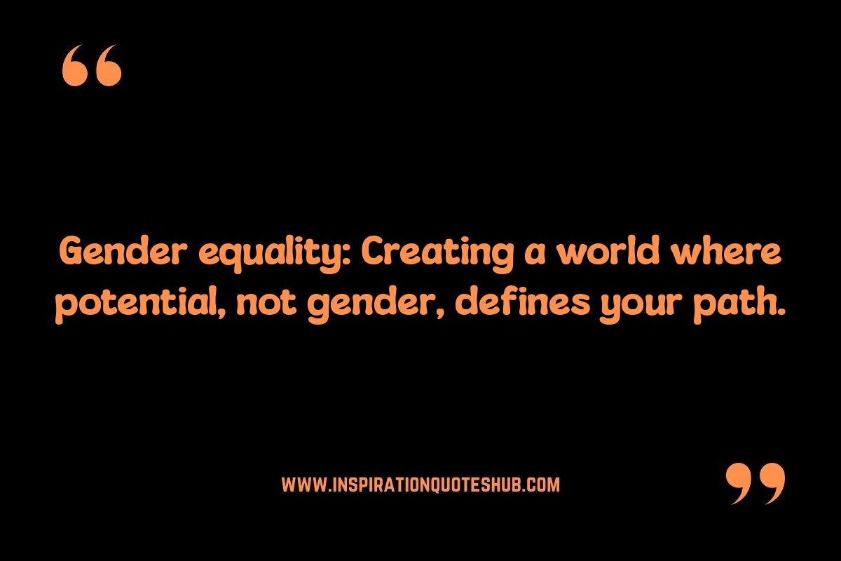 Gender Equality Quotes: Focusing on Equal Opportunities Gender Equality Quotes: Focusing on Equal Opportunities