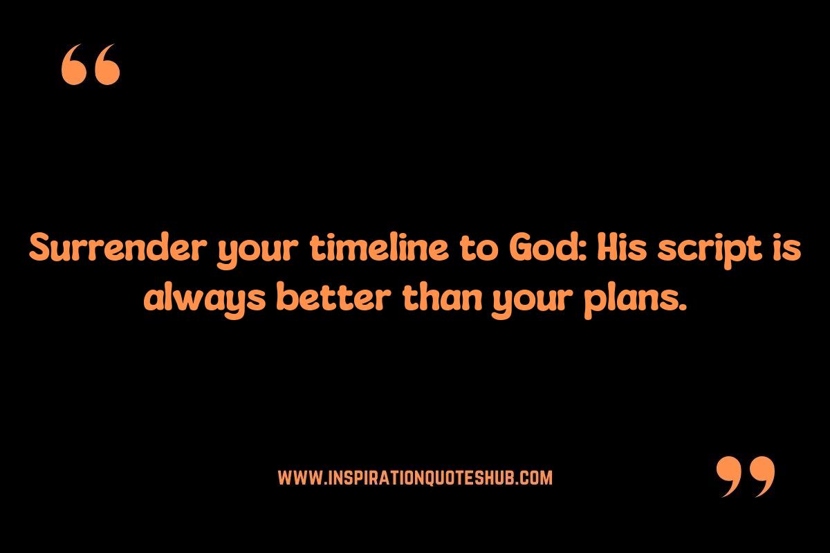 God's Plan Unveiled: Quotes on Surrender and Acceptance God's Plan Unveiled: Quotes on Surrender and Acceptance