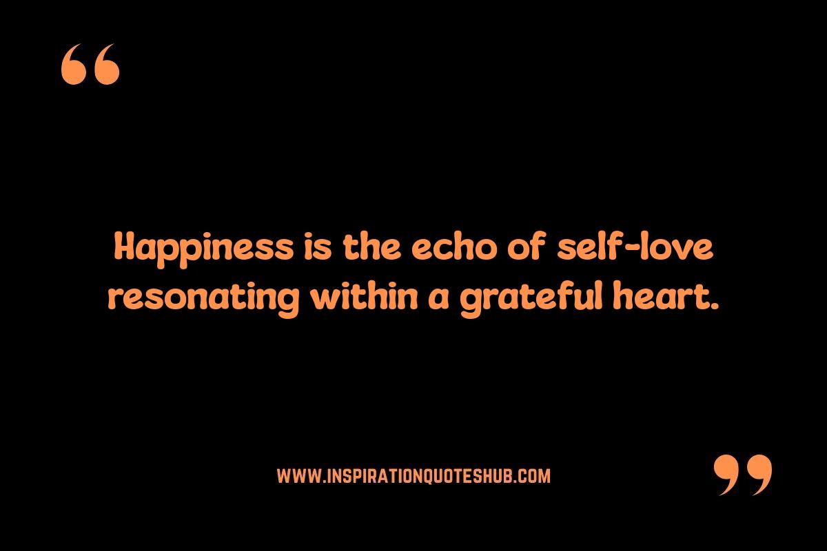 Happiness Self Love Quotes: Inspiring Confidence and Self-Worth Happiness Self Love Quotes: Inspiring Confidence and Self-Worth
