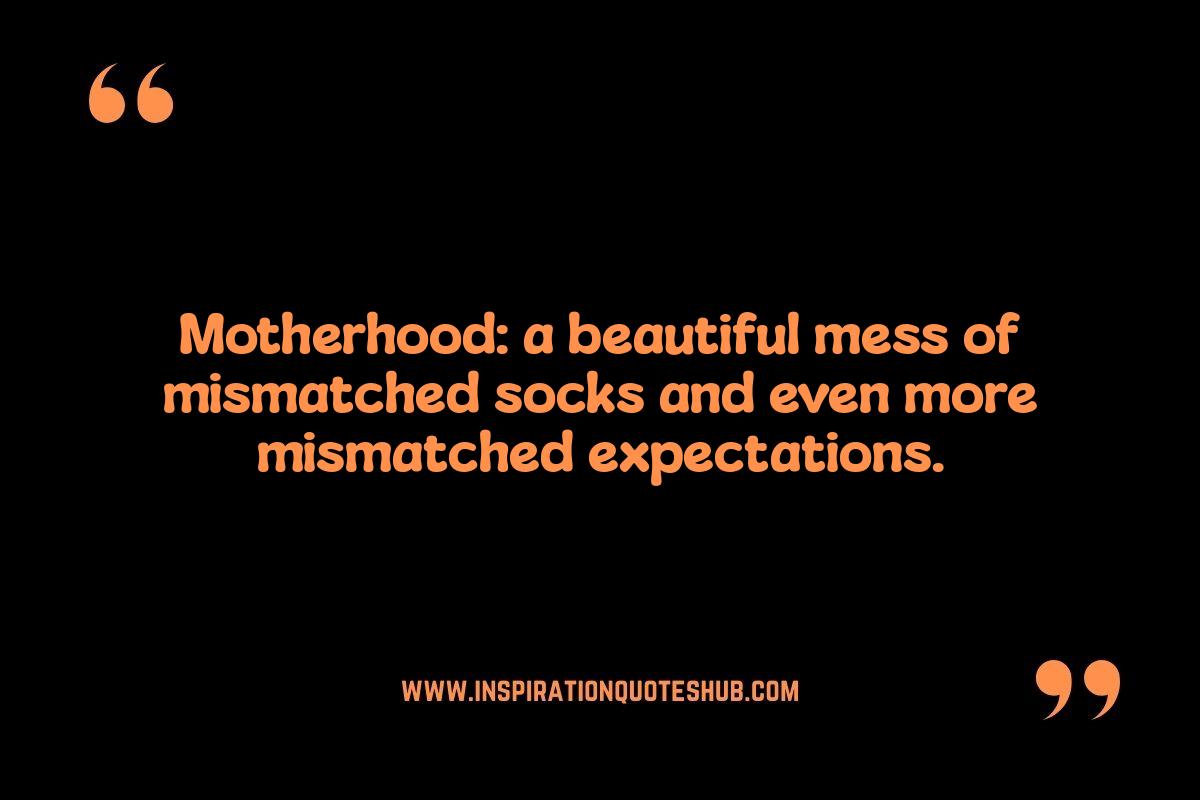 Honest Mom Life Quotes: Embracing the Imperfect Journey Honest Mom Life Quotes: Embracing the Imperfect Journey