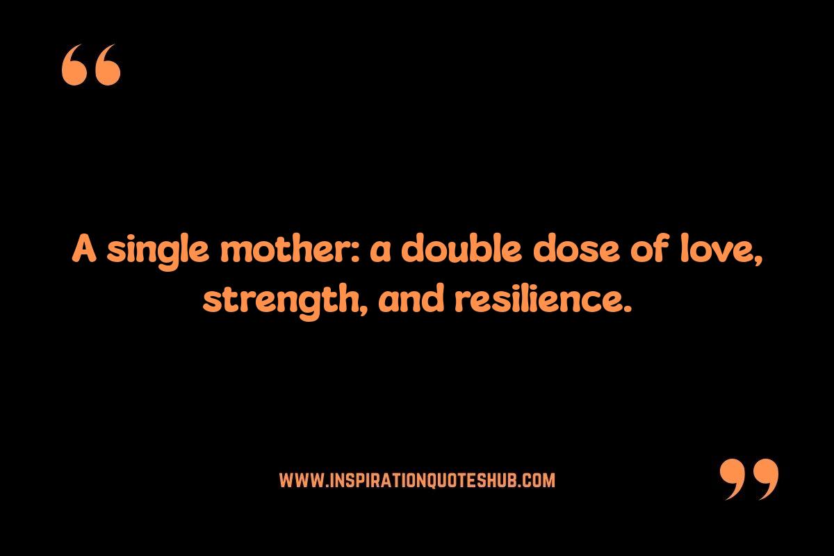 Inspirational Mom Quotes: Empowering Single Mothers Inspirational Mom Quotes: Empowering Single Mothers
