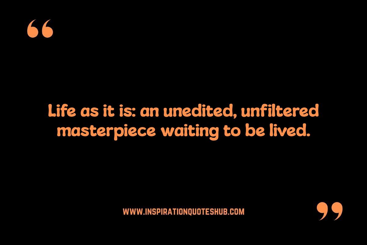 Life As It Is Quotes: Finding Truth in the Mundane Life As It Is Quotes: Finding Truth in the Mundane