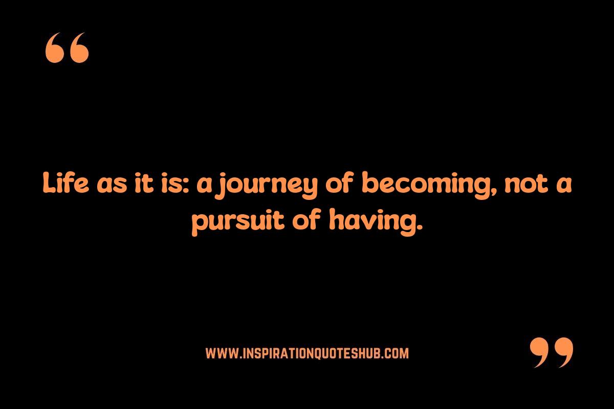 Life As It Is Quotes: Reflections on Simplicity and Contentment Life As It Is Quotes: Reflections on Simplicity and Contentment