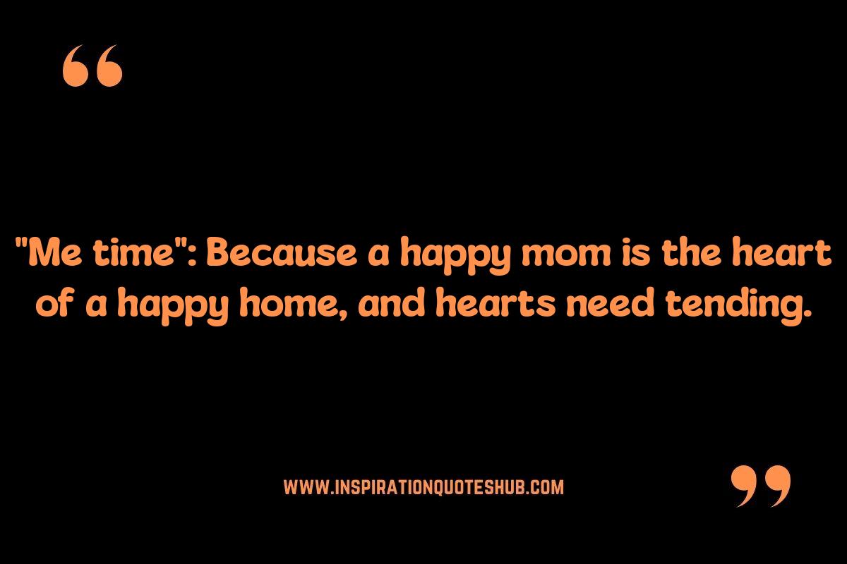 Me Time Quotes for Moms: Quick and Easy Me-Time Activities Paired With Quotes Me Time Quotes for Moms: Quick and Easy Me-Time Activities Paired With Quotes