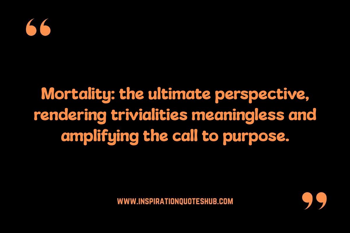 Meditations on Mortality Quotes: Confronting Fear, Embracing Life Meditations on Mortality Quotes: Confronting Fear, Embracing Life