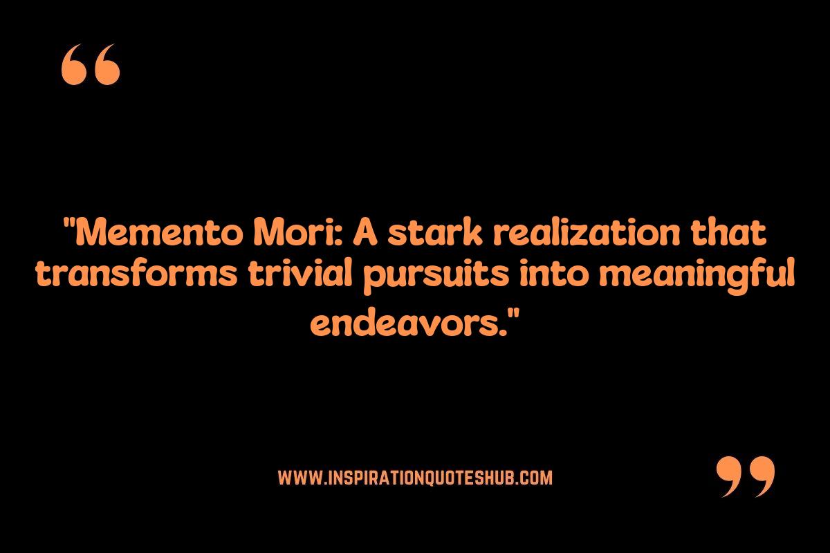 Memento Mori Quotes: Overcoming Fear with Memento Mori Memento Mori Quotes: Overcoming Fear with Memento Mori