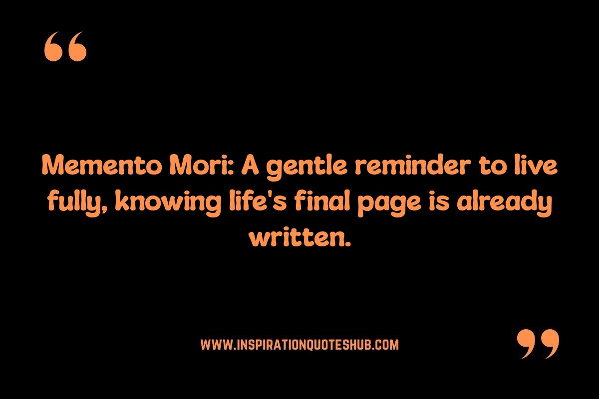 Memento Mori Quotes: Stoicism and the Acceptance of Death Memento Mori Quotes: Stoicism and the Acceptance of Death