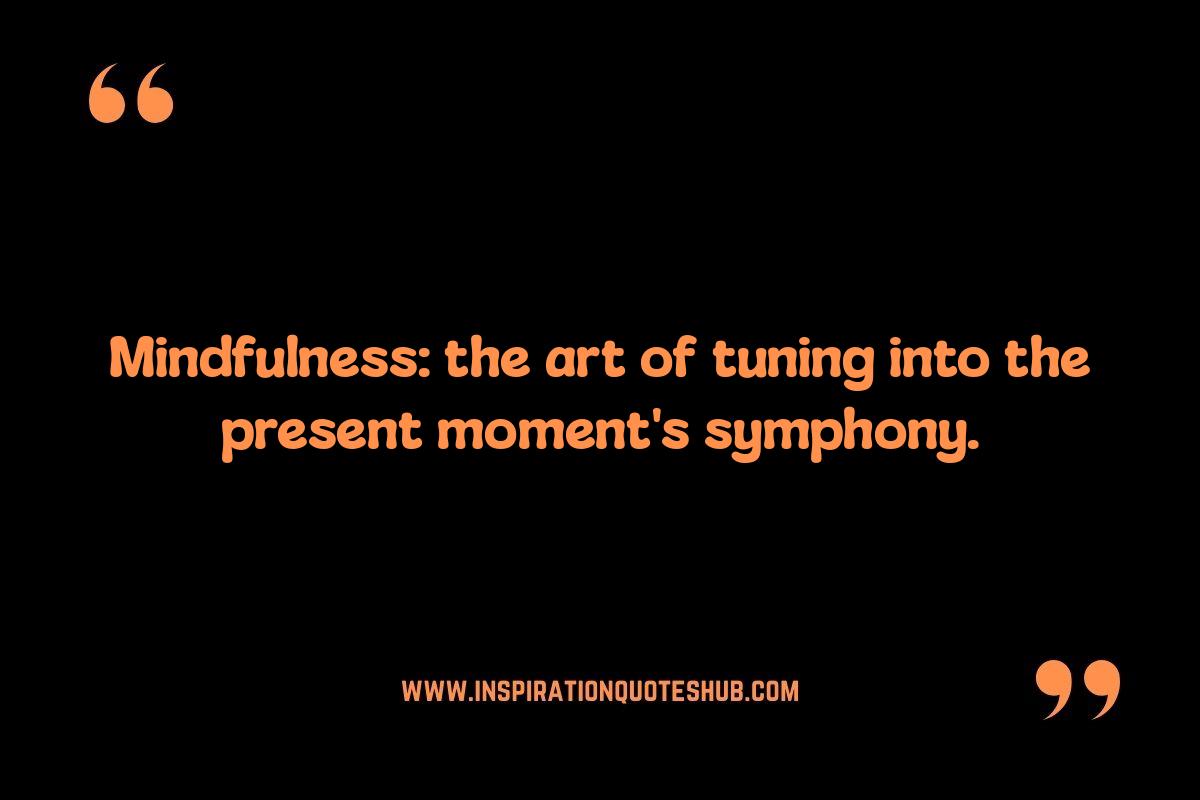 Mindfulness Quotes: Wisdom from Ancient Traditions Mindfulness Quotes: Wisdom from Ancient Traditions